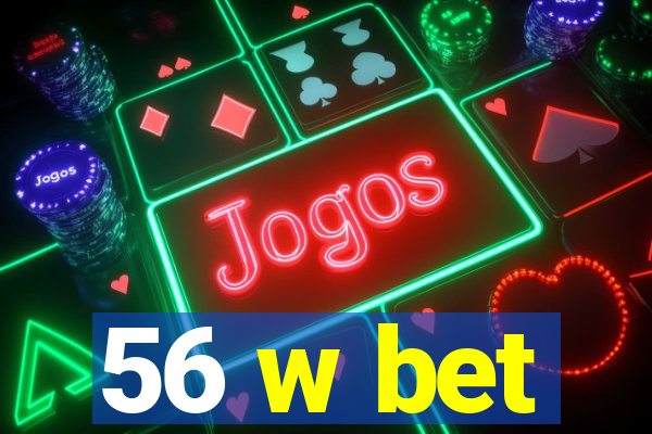 56 w bet